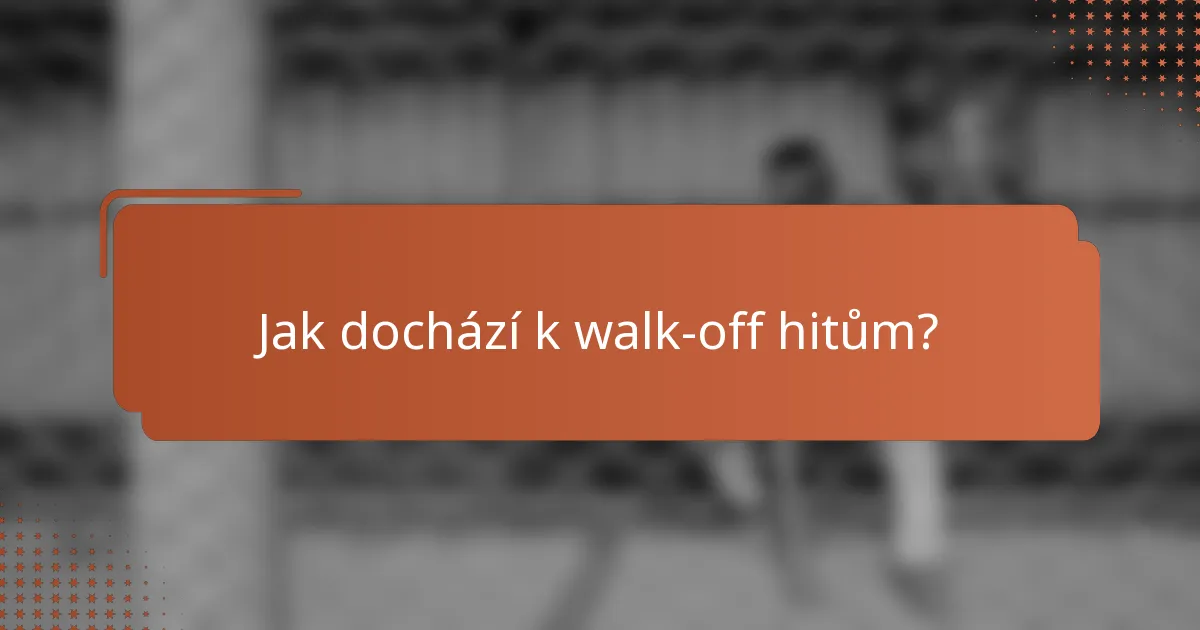 Jak dochází k walk-off hitům?