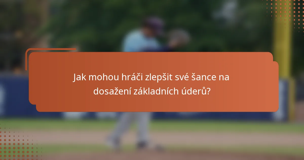 Jak mohou hráči zlepšit své šance na dosažení základních úderů?