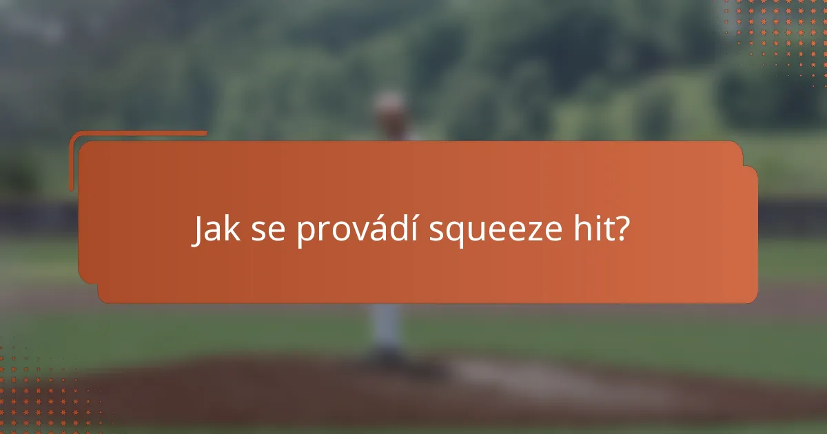 Jak se provádí squeeze hit?