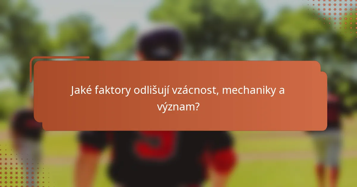 Jaké faktory odlišují vzácnost, mechaniky a význam?