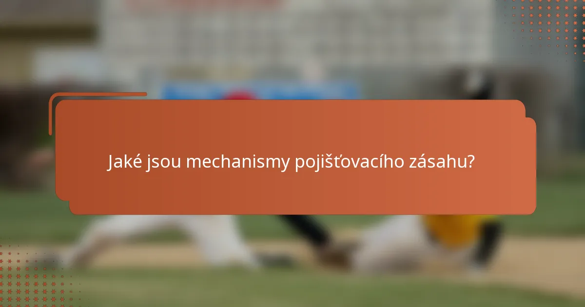 Jaké jsou mechanismy pojišťovacího zásahu?