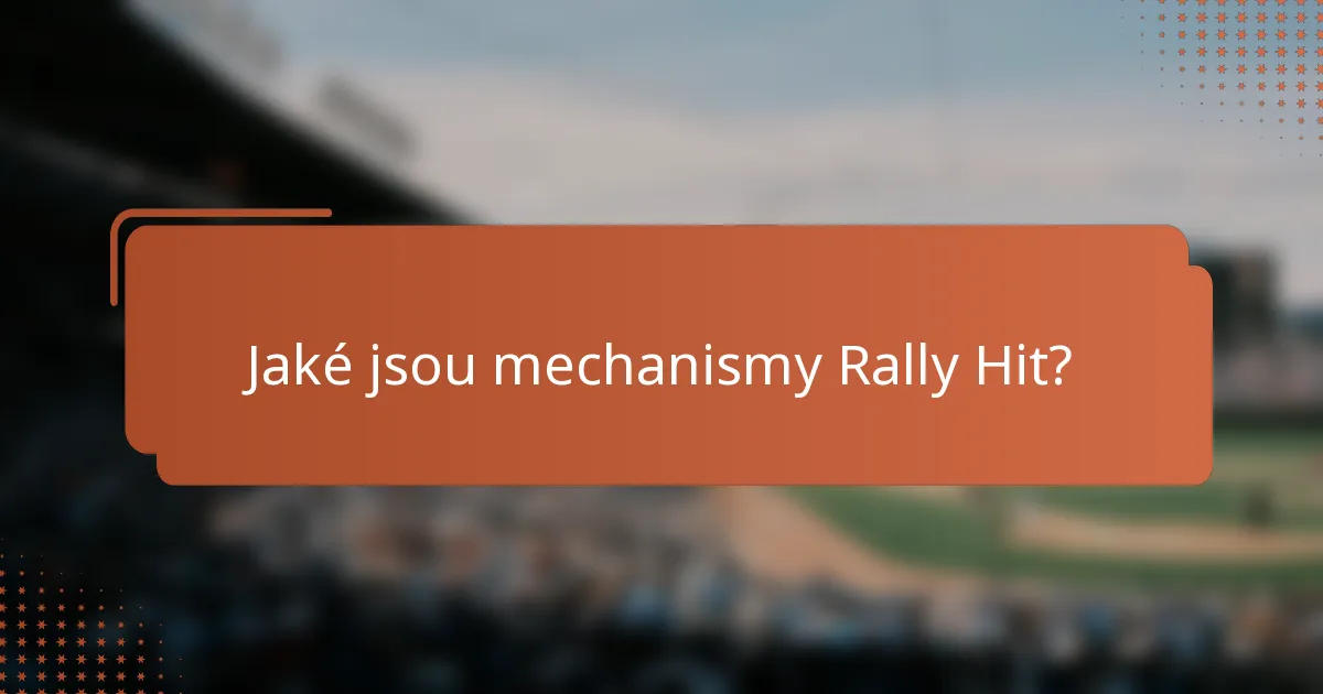 Jaké jsou mechanismy Rally Hit?