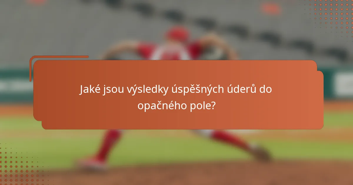 Jaké jsou výsledky úspěšných úderů do opačného pole?