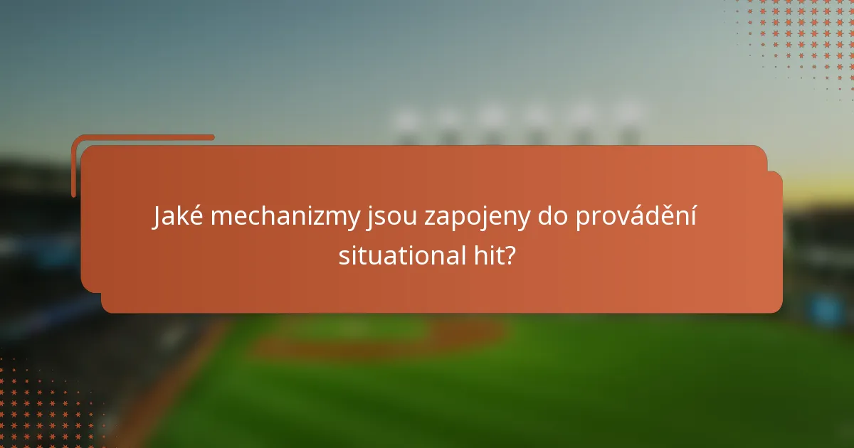 Jaké mechanizmy jsou zapojeny do provádění situational hit?