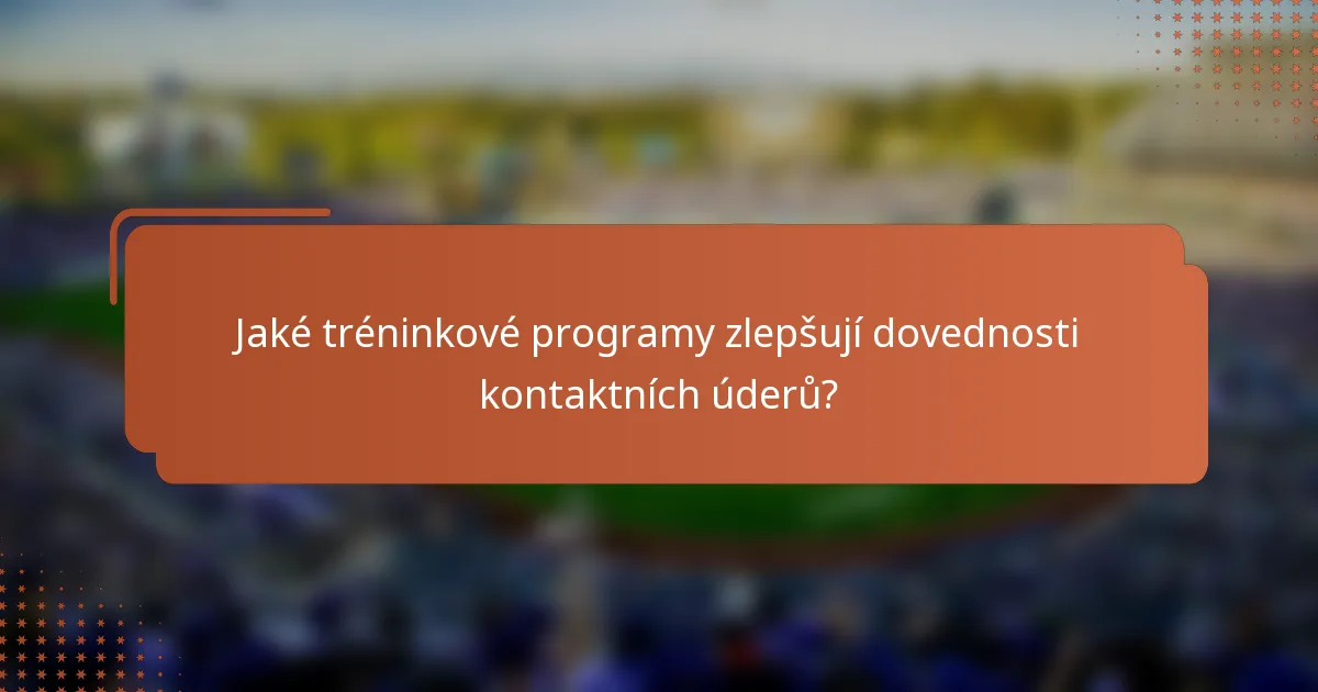 Jaké tréninkové programy zlepšují dovednosti kontaktních úderů?