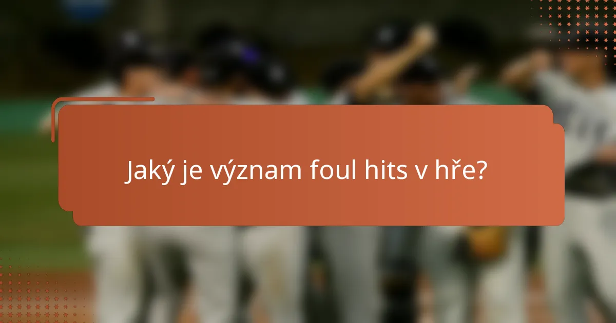 Jaký je význam foul hits v hře?