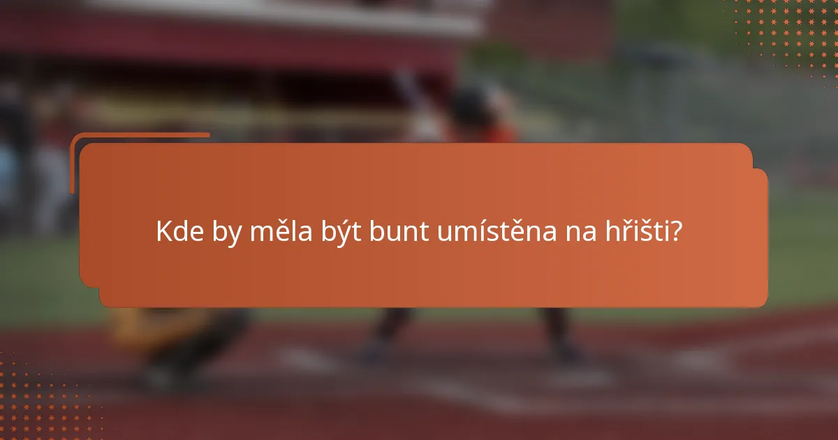 Kde by měla být bunt umístěna na hřišti?
