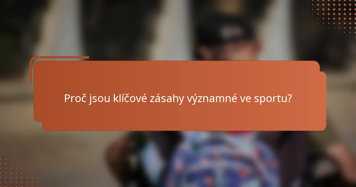 Proč jsou klíčové zásahy významné ve sportu?