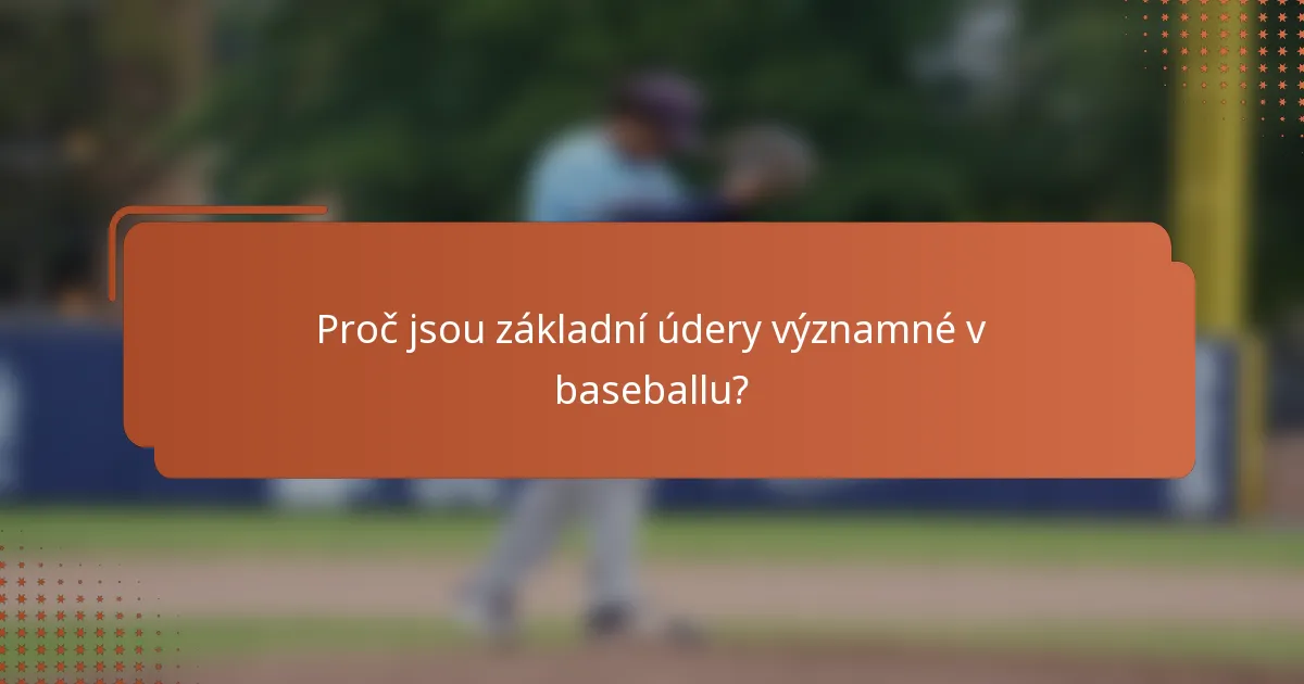 Proč jsou základní údery významné v baseballu?